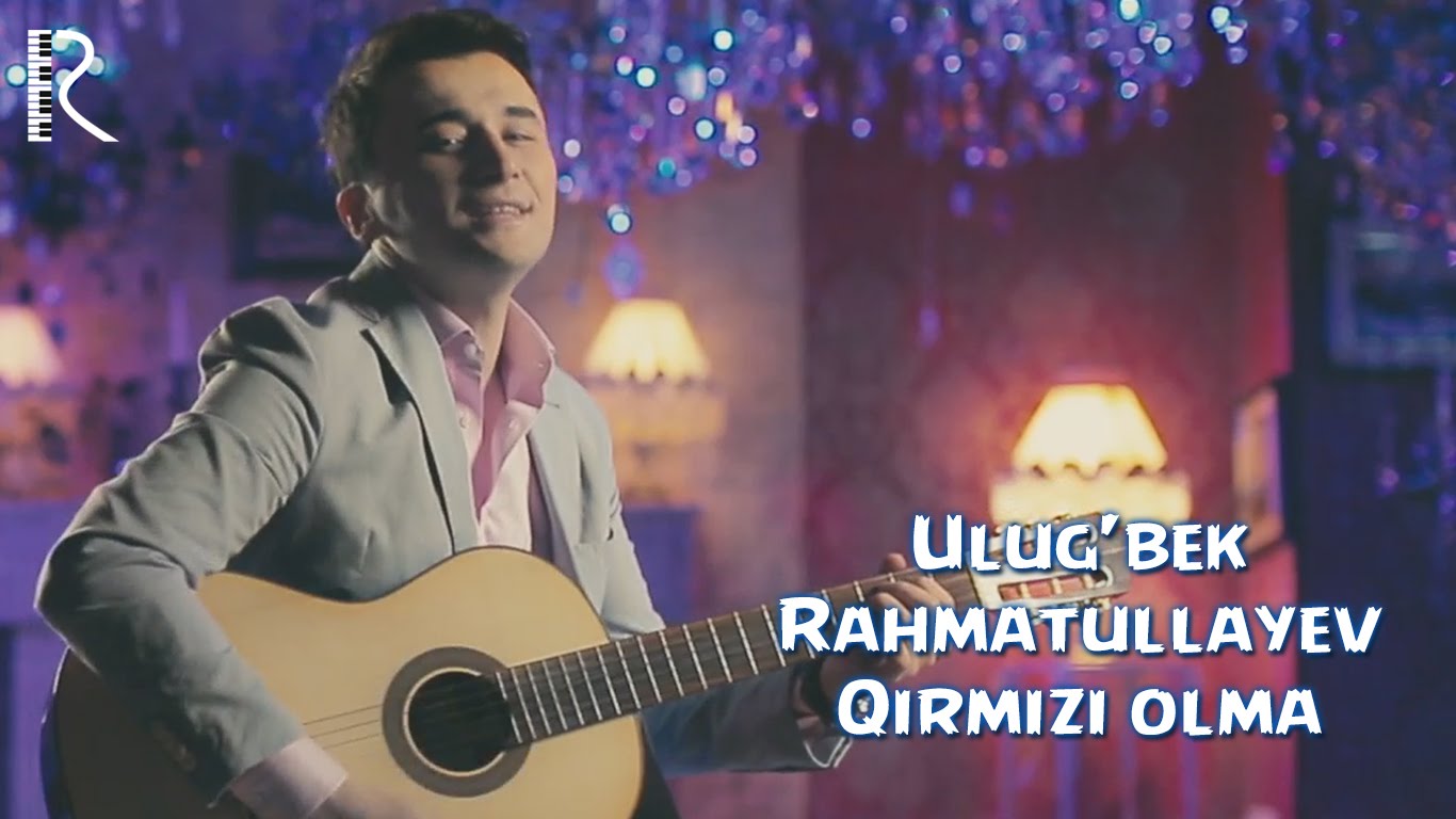 Ulug'bek Rahmatullayev - Qirmizi olma смотреть онлайн
