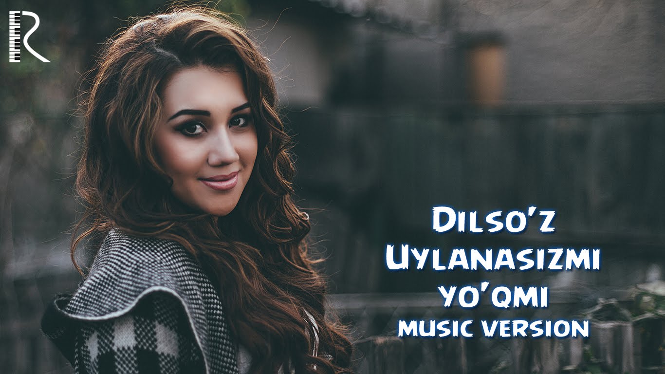Dilso'z - Uylanasizmi yo'qmi 2016 (music version) смотреть онлайн
